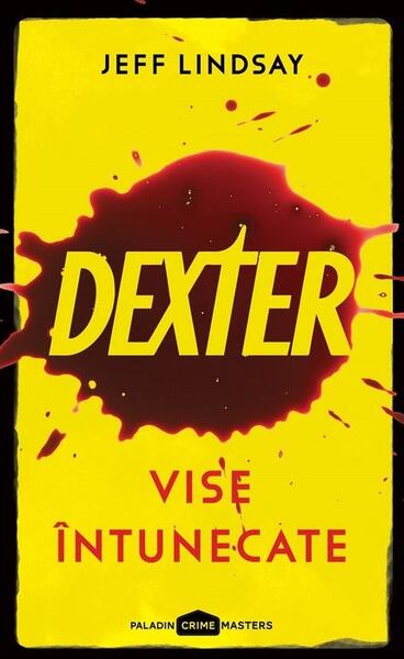 Vise întunecate. Dexter (Vol. 1) - Jeff Lindsay - Paladin