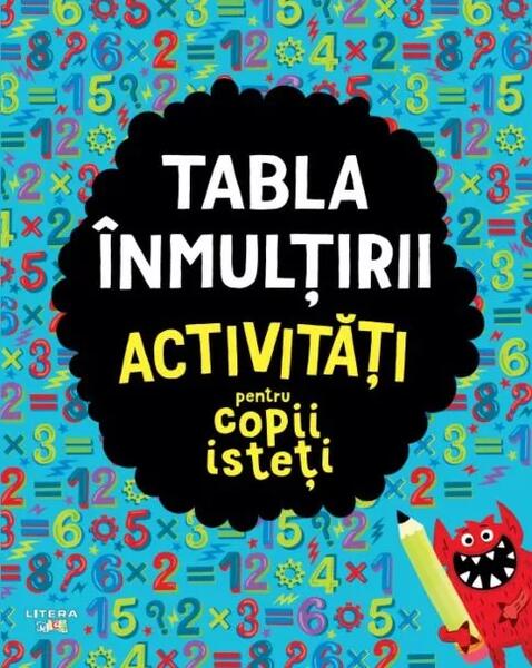 Tabla înmulțirii. Activități pentru copii isteți - Litera mică