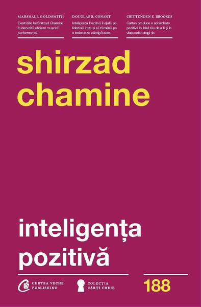 Inteligența pozitivă - Shirzad Chamine - Curtea Veche