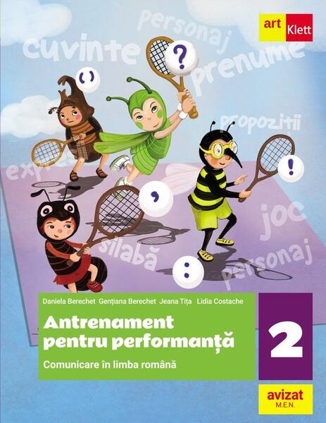 Comunicare în limba română. Antrenament pentru performanță. Clasa a II-a - Daniela Berechet, Florian Berechet, Jeana Tița, Lidia Costache - Art Klett