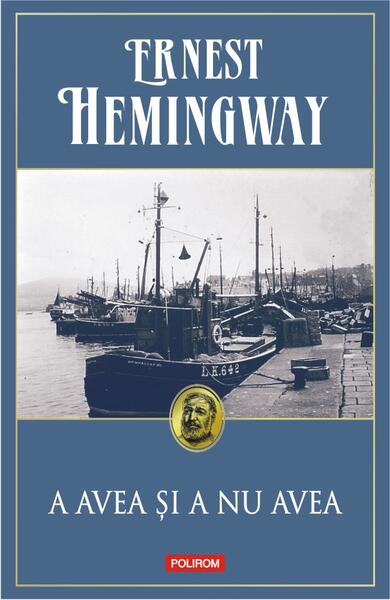 A avea şi a nu avea - Ernest Hemingway - Polirom