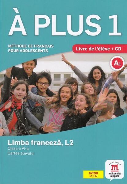 À plus 1 - Clasa a VI-a. Limba franceză, L2. Cartea elevului - Ana Carrión, Ludovic Gaucher, Lauréda Kharbache, Matilde Martinez Sallés - Art Klett