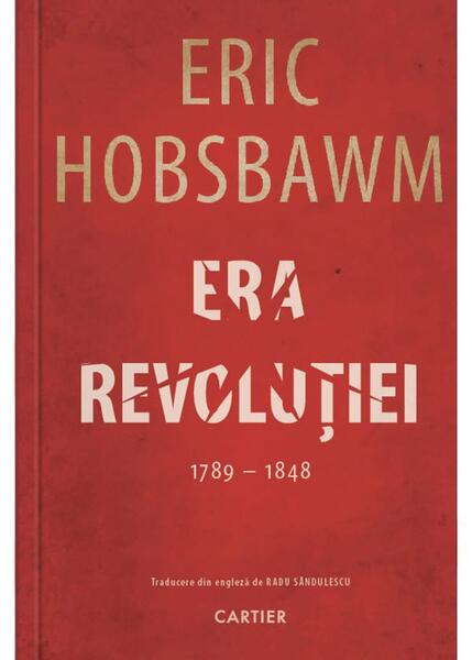 Era revoluției (1789-1848) - Eric Hobsbawm - Cartier