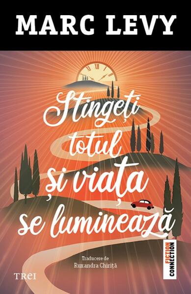 Stingeți totul și viața se luminează - Paperback brosat - Trei