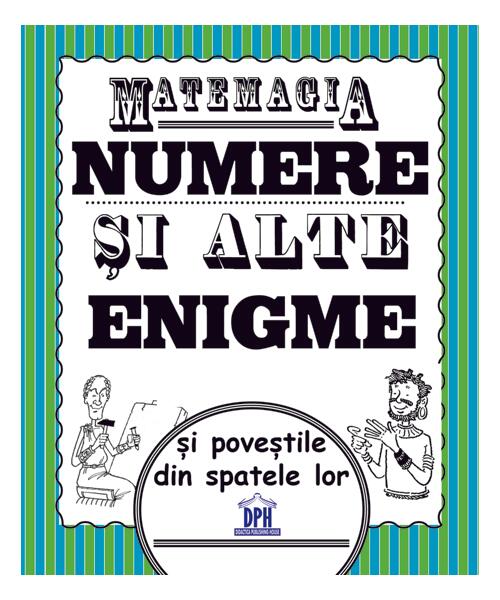 Matemagia - Numere și alte enigme și poveștile din spatele lor - Felicia Law, Steve Way - Didactica Publishing House