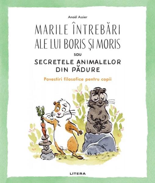 Marile întrebări ale lui Boris și Moris sau Secretele animalelor din pădure - Anaël Assier - Litera