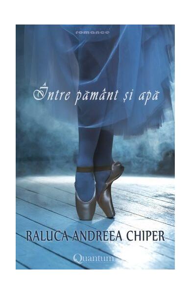 Între pământ și apă - Raluca Andreea Chiper - Quantum Publishers