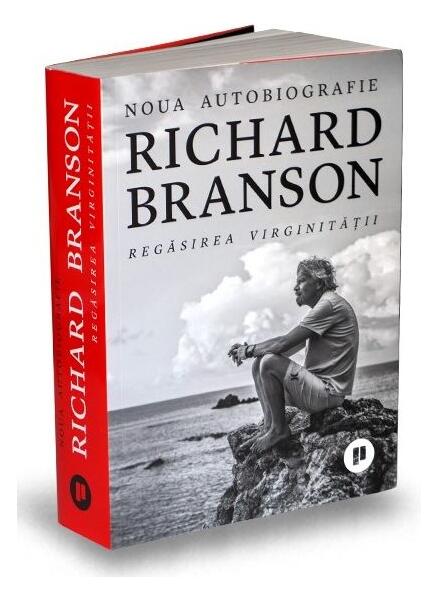 Regăsirea virginității. Noua autobiografie - Richard Branson - Publica