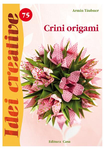 Crini origami. Idei creative 75 - Armin Taubner - Casa