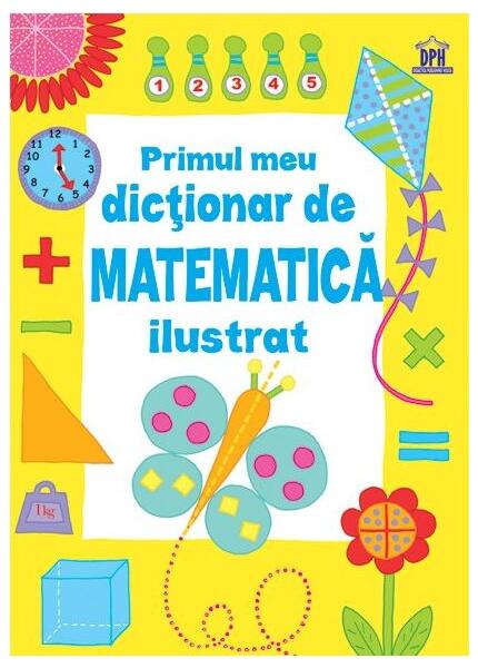 Primul meu dicționar de matematică ilustrat - Kirsteen Rogers - Didactica Publishing House