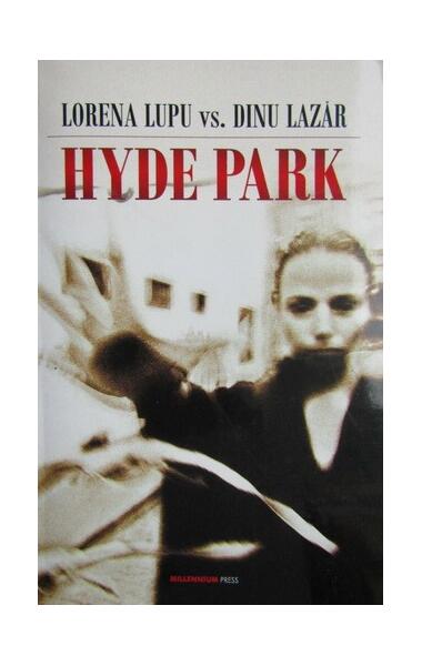 Hyde Park - Dinu Lazăr, Lorena Lupu - Millenium Books