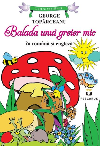 Balada unui greier mic (ediție bilingvă română-engleză) - George Topîrceanu - Pescăruș