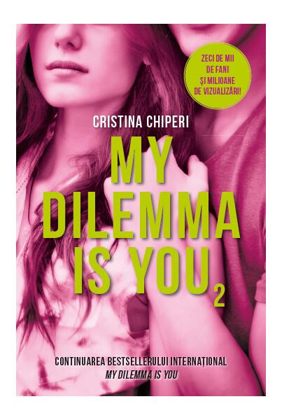 My dilemma is you (Vol. 2) - Cristina Chiperi - Litera