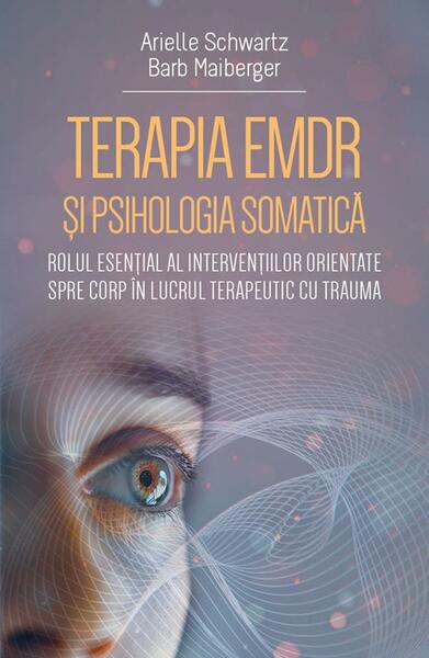 Terapia EMDR si psihologia somatica - Arielle Schwartz, Barb Maiberger - Herald