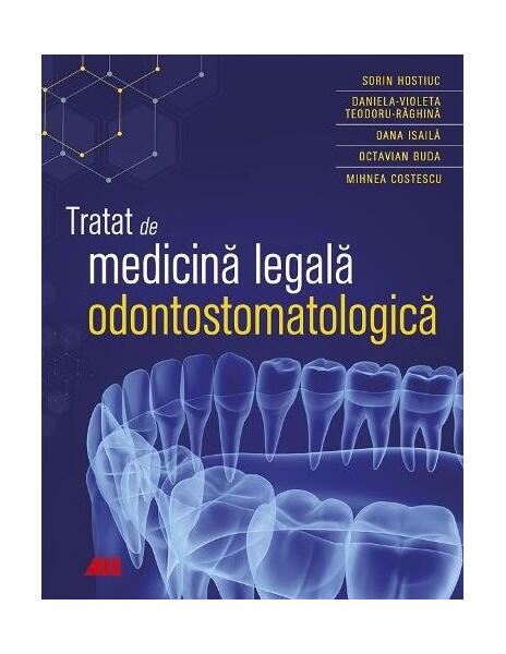 Tratat de medicină legală odontostomatologică - Octavian Buda, Daniela-Violeta Răghină-Teodoru, Mihnea Costescu, Oana Isailă - All