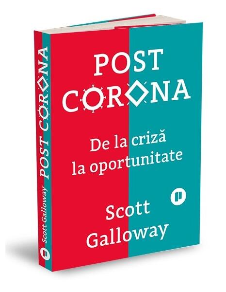 Post Corona. De la criză la oportunitate - Scott Galloway - Publica