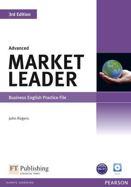 Market Leader 3rd Edition C1/C2 Advanced Business English Practice File with Audio CD - John Rogers - Pearson