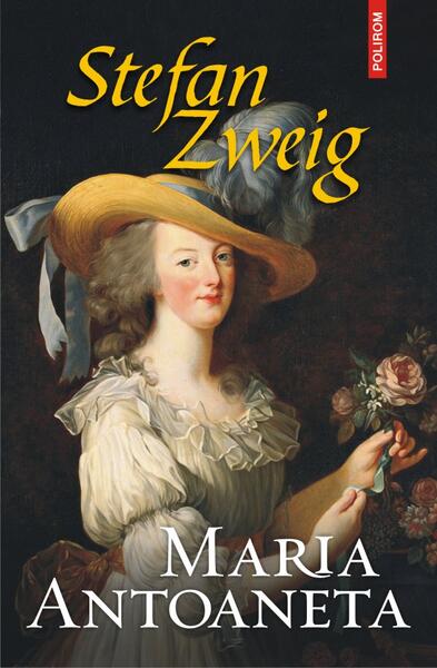 Maria Antoaneta - Stefan Zweig - Polirom
