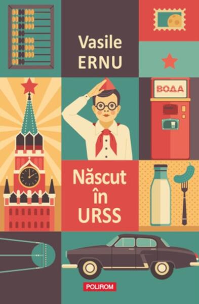 Născut în URSS (Ediție nouă) - Vasile Ernu - Polirom