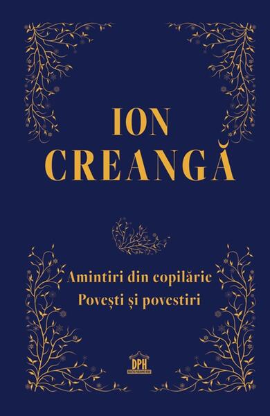 Amintiri din copilarie. Povesti si povestiri - Hardcover - Ion Creanga - Didactica Publishing House