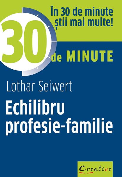 Echilibru profesie-familie - Lothar Seiwert - Creative Publishing