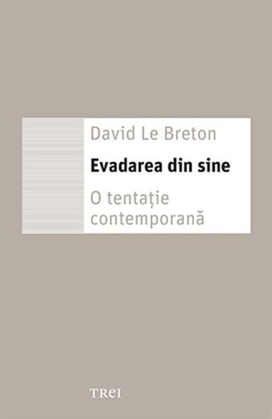Evadarea din sine - David Le Breton - Trei