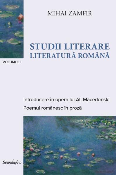 Studii literare. Literatură română (Vol. 1) - Mihai Zamfir - Spandugino