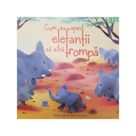 Cum au ajuns elefanții să aibă trompă - Rudyard Kipling - Didactica Publishing House