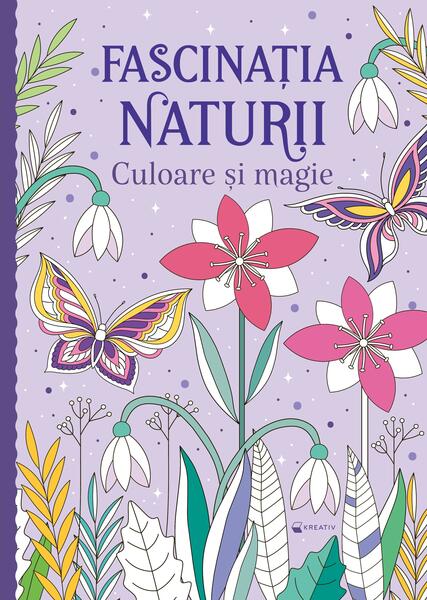 Fascinația naturii - Culoare și magie - Kreativ