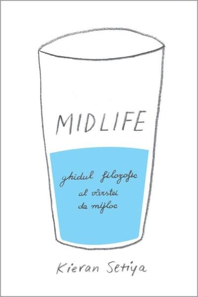 Midlife. Ghidul filozofic al crizei vârstei de mijloc - Kieran Setiya - Seneca Lucius Annaeus