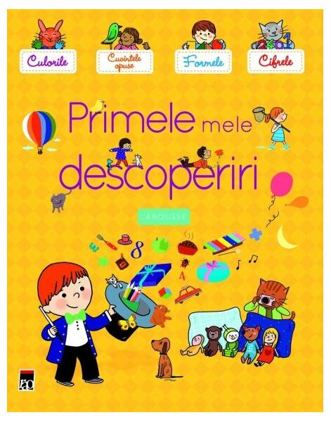 Primele mele descoperiri - Larousse - RAO