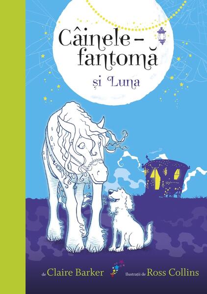 Câinele fantomă și Luna (vol. 3) - Claire Barker