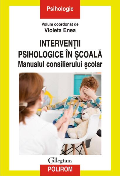 Intervenții psihologice în școală. Manualul consilierului școlar - Violeta Enea - Polirom