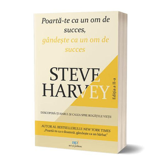Poartă-te ca un om de succes, gândește ca un om de succes - Steve Harvey - Act și Politon