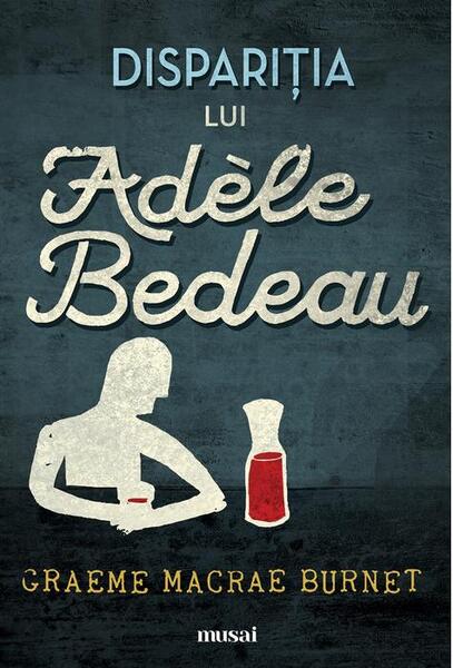 Dispariţia lui Adèle Bedeau - Graeme Macrae Burnet - Art