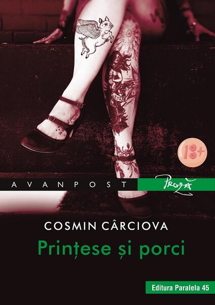 Prințese și porci - Cosmin Cârciova - Paralela 45