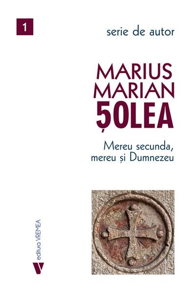 Mereu secunda, mereu și Dumnezeu - Marius Marian Șolea - Vremea
