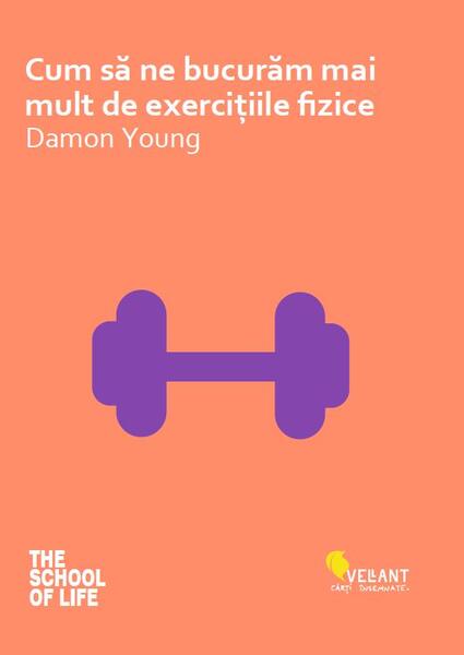 Cum să ne bucurăm mai mult de exerciţiile fizice - Damon Young - Vellant