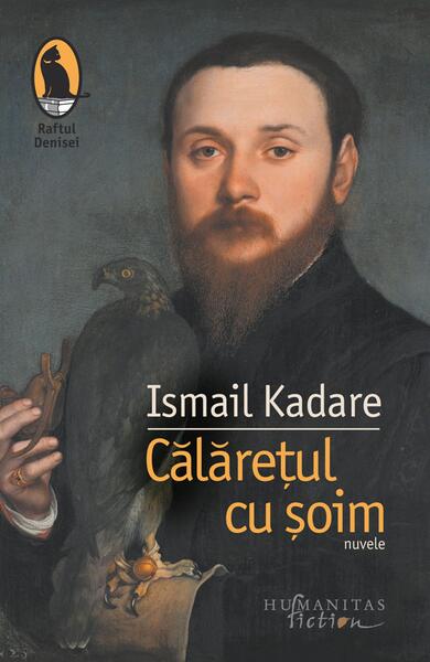 Călărețul cu șoim - Ismail Kadare