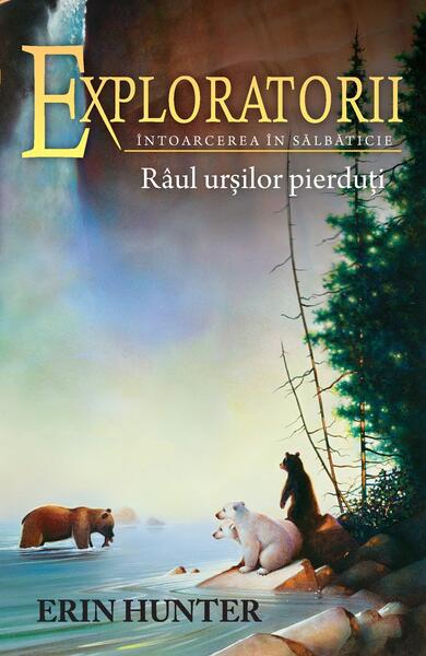 Râul urșilor pierduți. Exploratorii (Vol. 9) - Erin Hunter - Galaxia Copiilor