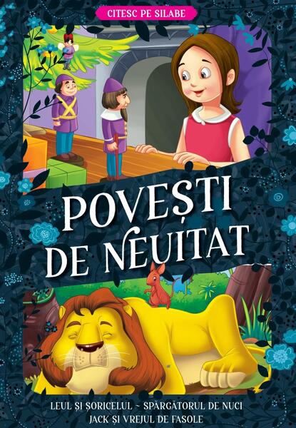 Povești de neuitat. Leul și șoricelul. Spărgătorul de nuci. Jack și vrejul de fasole – Cuitesc pe silabe - Kreativ