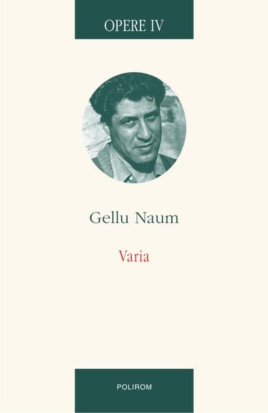Opere IV. Varia - Gellu Naum - Polirom