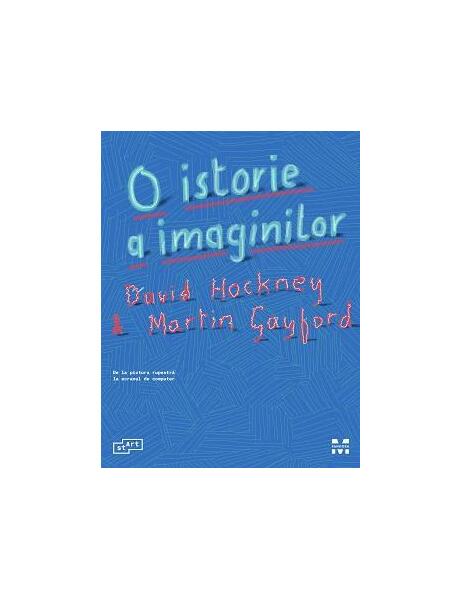 O istorie a imaginilor - David Hockney, Martin Gayford - Pandora M