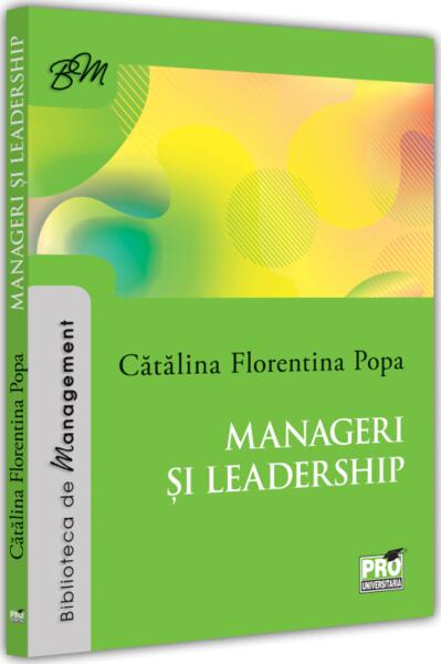 Manageri și leadership - Cătălina-Florentina Popa - Pro Universitaria