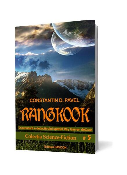 Rangkook. O aventură a detectivului spațial Ray Garren deCase - Constantin D. Pavel - Pavcon