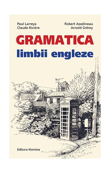 Gramatica limbii engleze (mică) - Claude Riviere, Arnold Grémy, Paul Larreya, Robert Asselineau - Nomina