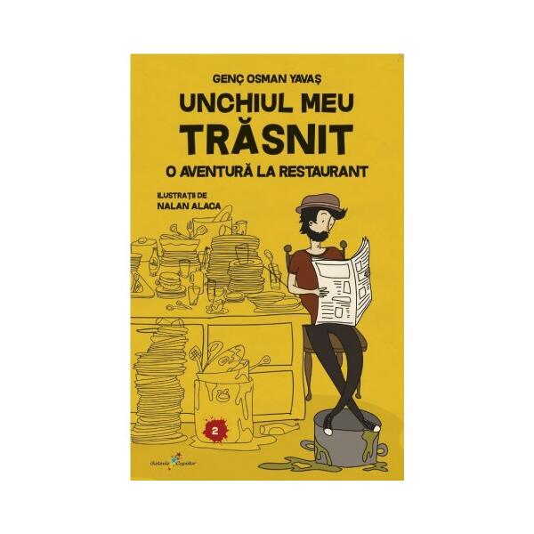 Unchiul meu trăsnit. Vol. 2: O aventură la restaurant - Genç Osman Yavaș - Galaxia Copiilor