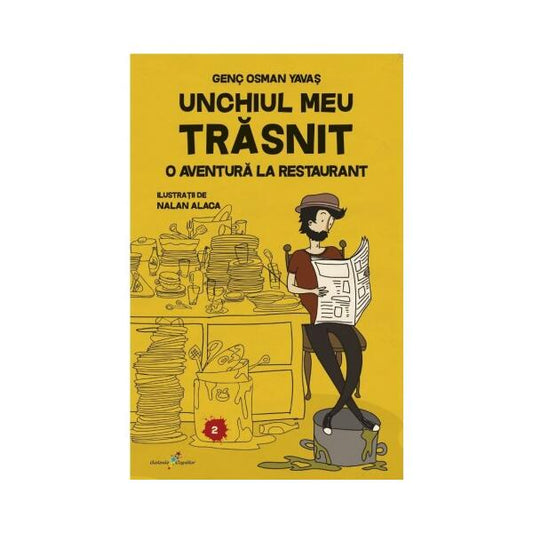 Unchiul meu trăsnit. Vol. 2: O aventură la restaurant - Genç Osman Yavaș - Galaxia Copiilor