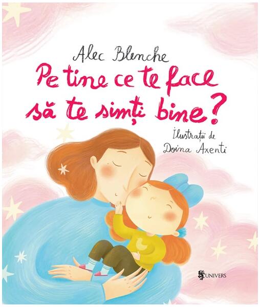 Pe tine ce te face să te simți bine? - Alec Blenche - Univers