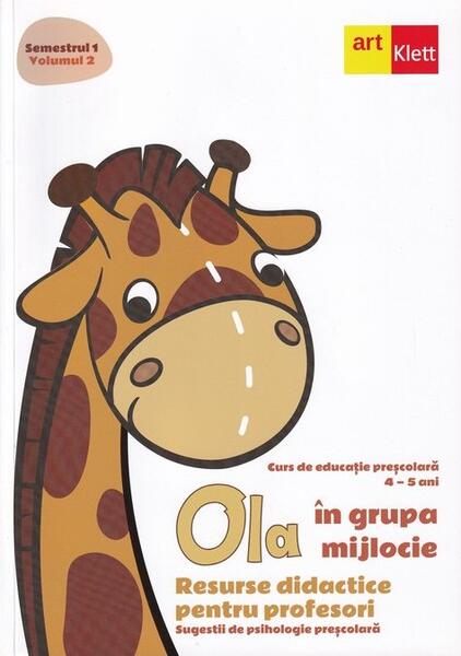 OLA în grupa mijlocie. Resurse didactice pentru profesori. Sugestii de psihologie preșcolară (4-5 ani). Semestrul 1. Vol. 2 - Art Klett